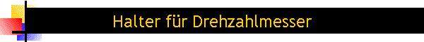 Halter fr Drehzahlmesser
